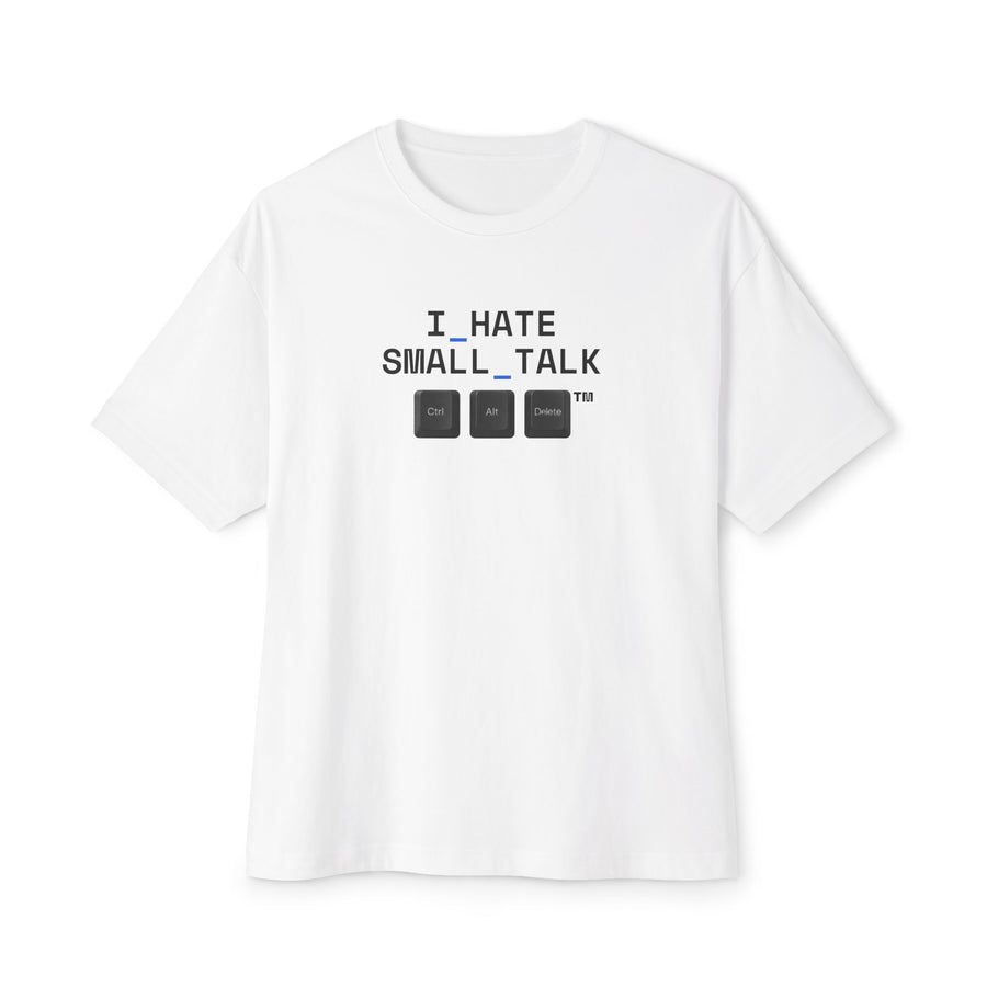I_HATE_SMALL_TALK — Oversized Tee