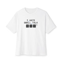 I_HATE_SMALL_TALK — Oversized Tee