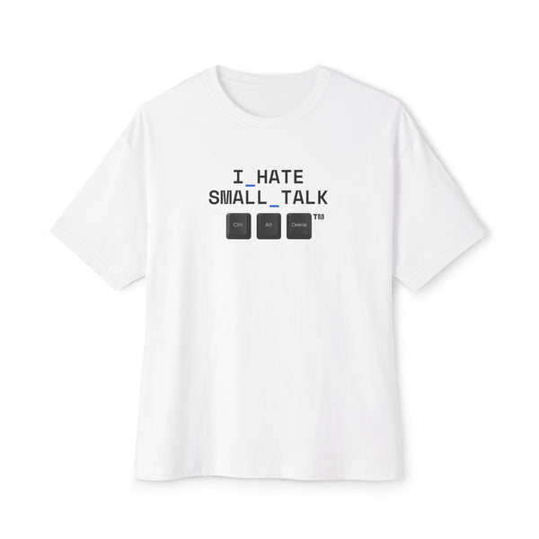 I_HATE_SMALL_TALK — Oversized Tee